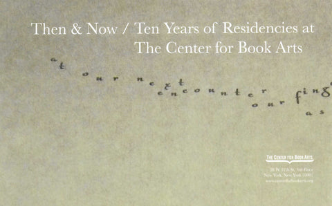 Then & Now / Ten Years of Residencies at The Center for Book Arts
