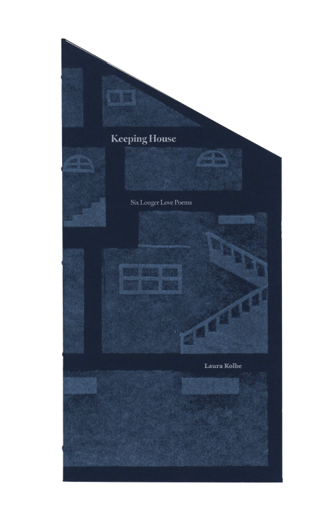 Keeping House. Six Longer Poems by Laura Kolbe